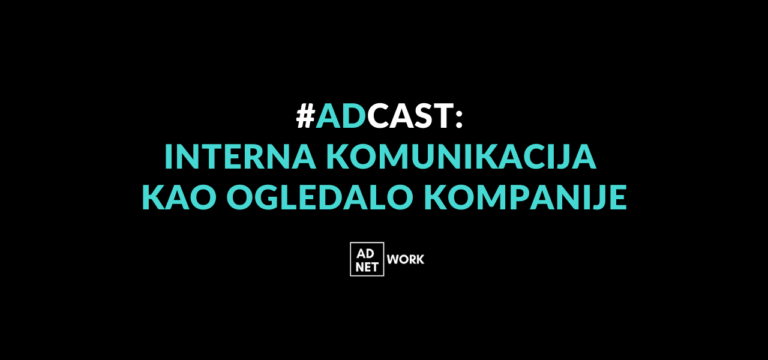 #AdCast: Za razvoj kompanije neohodna je temeljna strategija internih komunikacija!